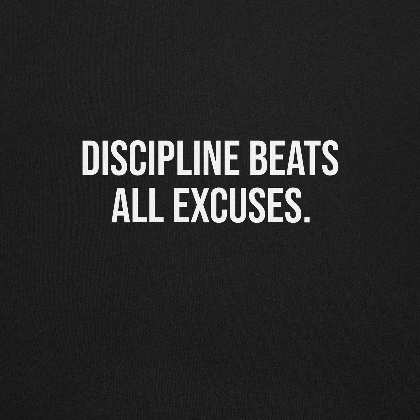 “DISCIPLINE BEATS ALL EXCUSES” T-SHIRT - AMAZEA