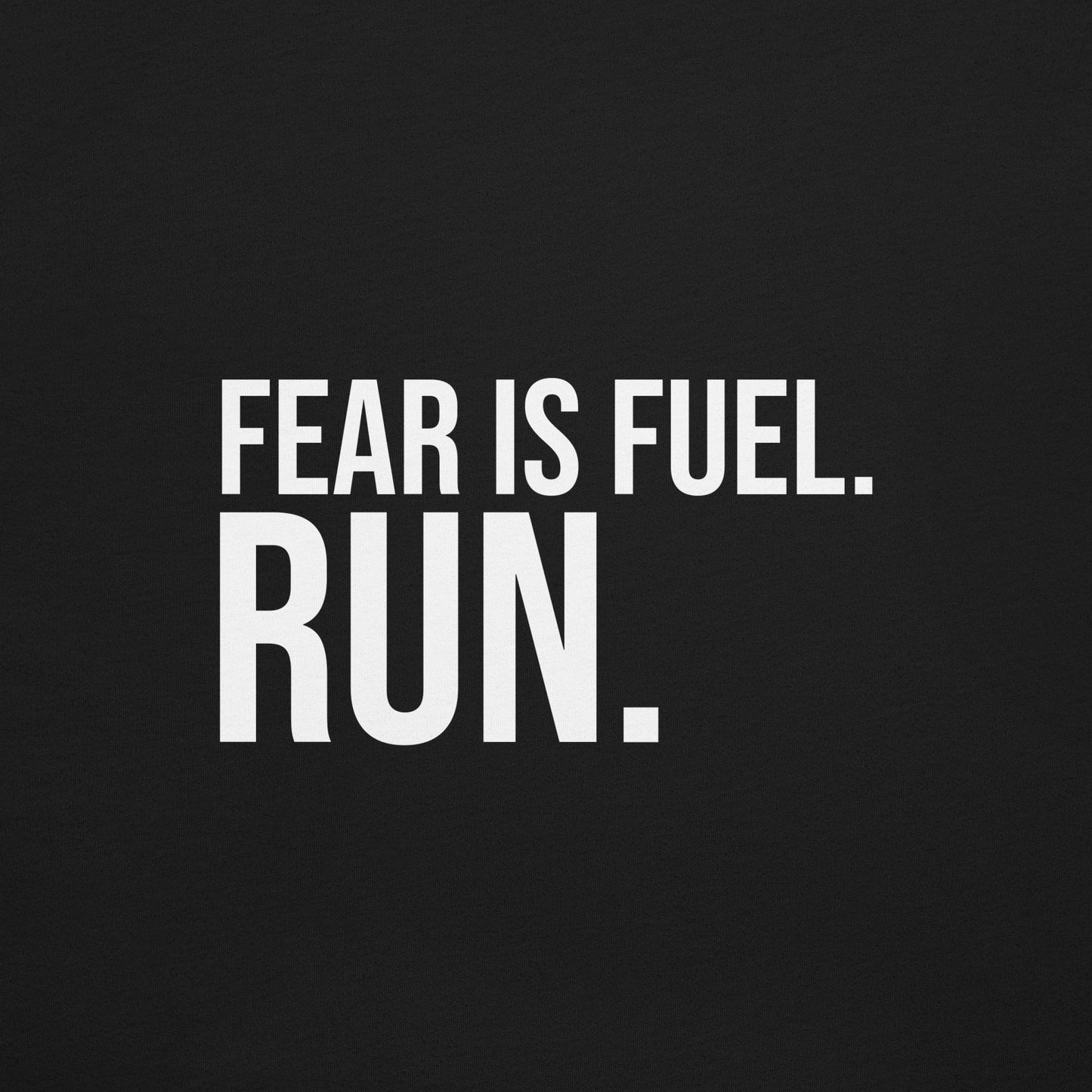 "FEAR IS FUEL RUN" T - SHIRT - AMAZEA